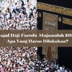 Gagal Haji Furoda Mujamalah 2025 Apa Yang Harus Dilakukan
