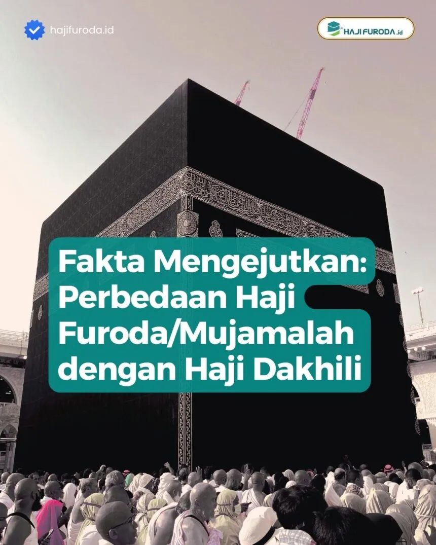 Perbedaan Haji Furoda Mujamalah dan Dakhili